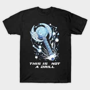 This Is Not A Drill T-Shirt